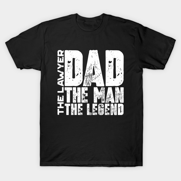 Dad The Man The Lawyer The Legend T-Shirt by colorsplash